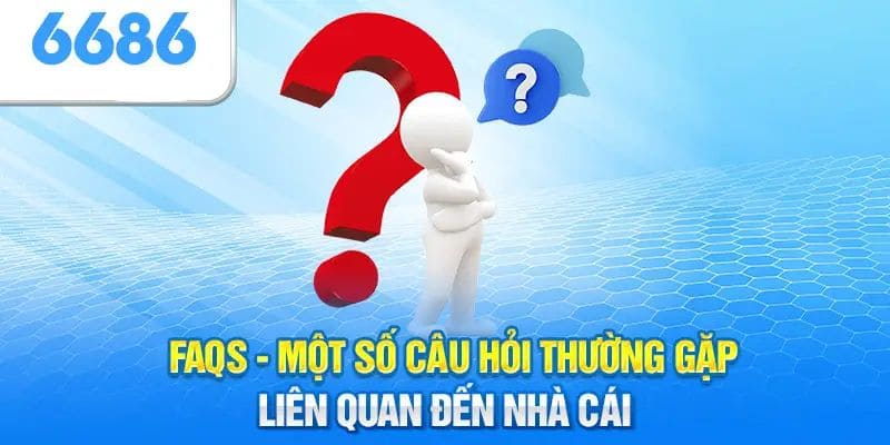 Câu hỏi thường gặp về nhà cái 6686 casino