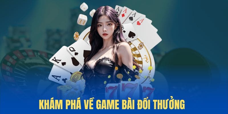 Giới thiệu về game bài đổi thưởng là gì?