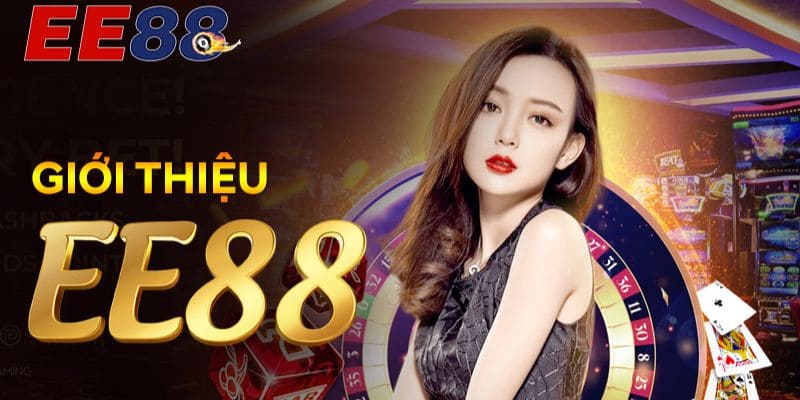 Giới thiệu nhà cái uy tín ee88