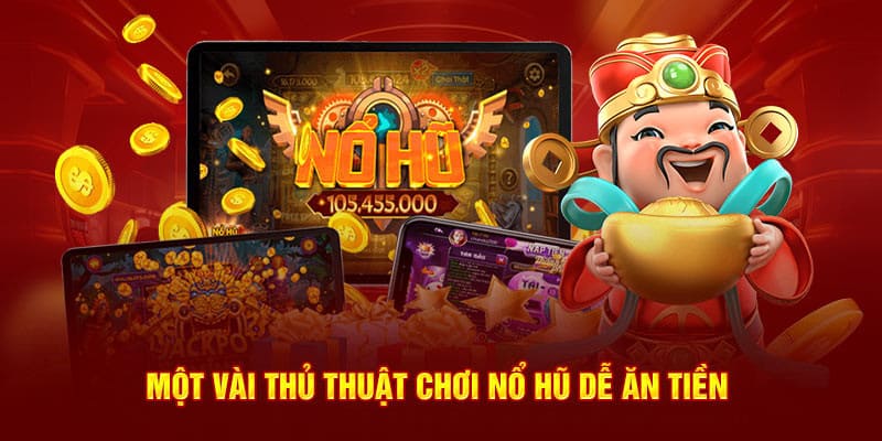 Cách chơi quay hũ đổi thưởng dễ trúng