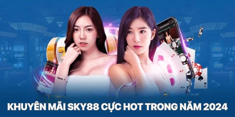 Khuyến mãi hấp dẫn của nhà cái sky88