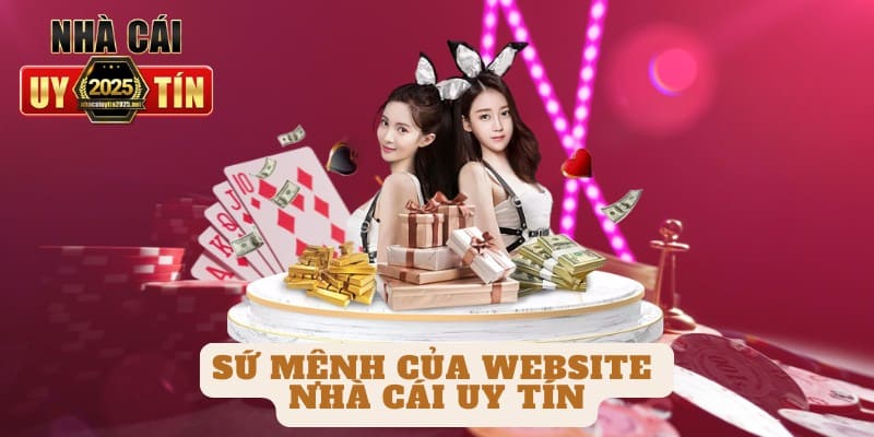 Sứ mệnh của website nhà cái uy tín