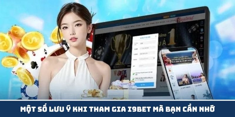 Lưu ý khi tham gia nhà cái i9bet